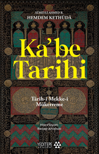 Ka’be Tarihi;Târih-i Mekke-i Mükerreme | Süheyli Ahmed B. Hemdem Kethü