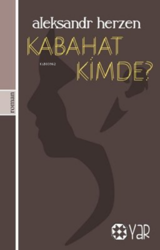 Kabahat Kimde? | Aleksandr Herzen | Yar Yayınları