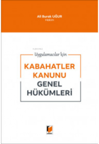 Kabahatler Kanunu Genel Hükümleri | Ali Burak Uğur | Adalet Yayınevi