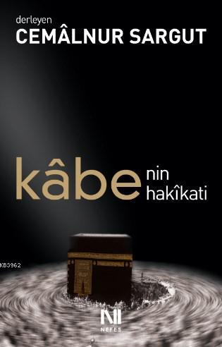 Kabe'nin Hakikati | Cemalnur Sargut | Nefes Yayınevi