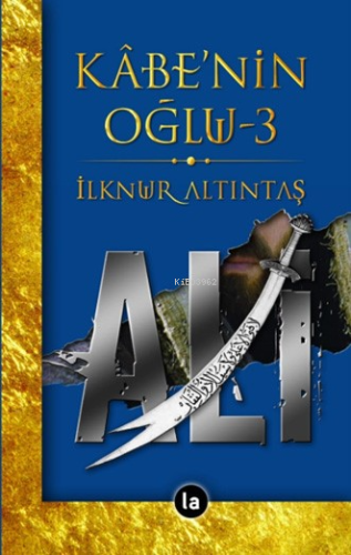 Kabenin Oğlu Ali - 3 | İlknur Altıntaş | La Kitap