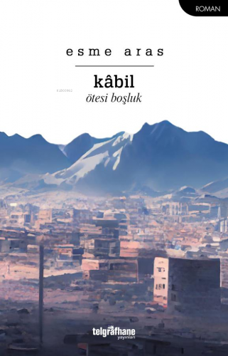 Kâbil, Ötesi Boşluk | Esme Aras | Telgrafhane Yayınları