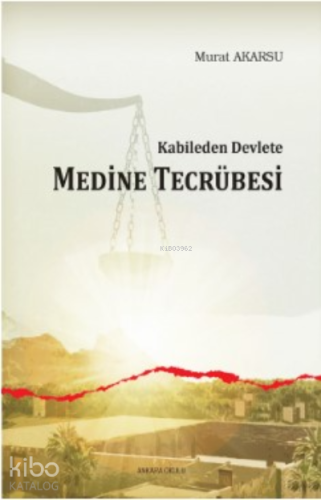 Kabileden Devlete Medine Tecrübesi | Murat Akarsu | Ankara Okulu Yayın