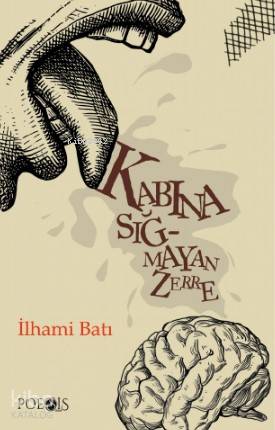 Kabına Sığmayan Zerre | İlhami Batı | Poesis Kitap