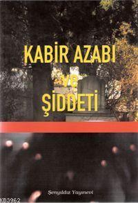 Kabir Azabı ve Şiddeti | İmam-ı Gazali | Şenyıldız Yayınevi