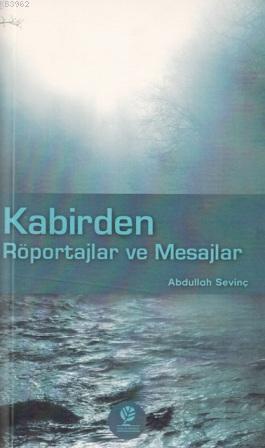 Kabirden Röportajlar ve Mesajlar | Abdullah Sevinç | Gonca Yayınevi