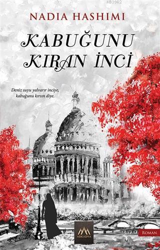 Kabuğunu Kıran İnci | Nadia Hashimi | Arkadya Yayınları