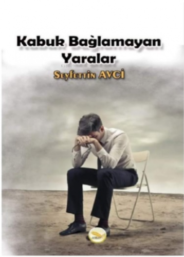 Kabuk Bağlamayan Yaralar | Seyfettin Avci | Simer Yayıncılık