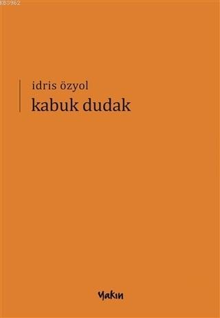 Kabuk Dudak | İdris Özyol | Yakın Kitabevi Yayınları