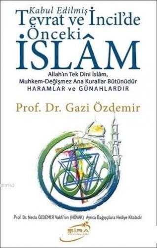 Kabul Edilmiş Tevrat ve İncil'de Önceki İslam | Gazi Özdemir | Şira Ya