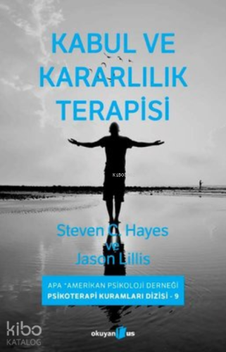 Kabul ve Kararlılık Terapisi | Steven C. Hayes | Okuyan Us Yayınları