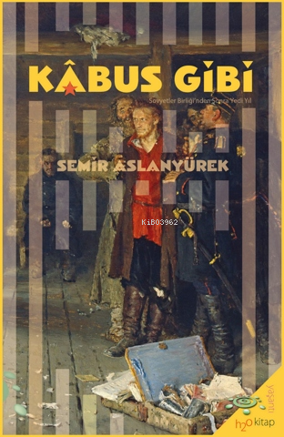 Kâbus Gibi;Sovyetler Birliği’nden Sonra Yedi Yıl | Semih Aslanyürek | 