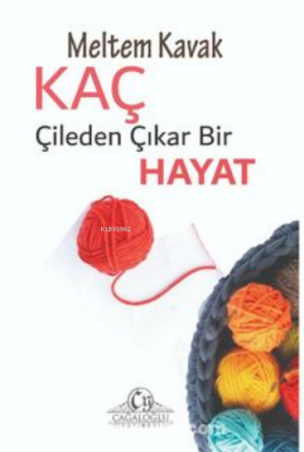 Kaç Çileden Çıkar Bir Hayat? | Meltem Kavak | Cağaloğlu Yayınevi