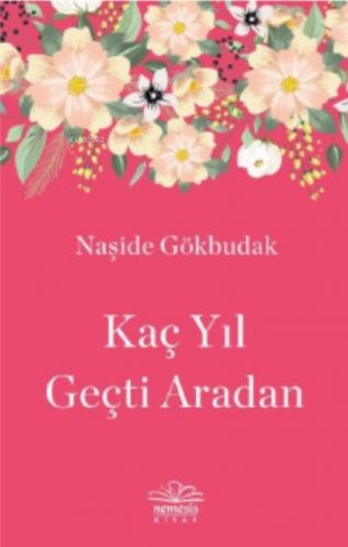 Kaç Yıl Geçti Aradan | Naşide Gökbudak | Nemesis Kitap