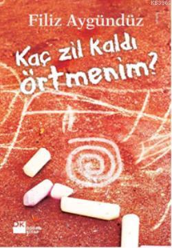 Kaç Zil Kaldı Örtmenim? | Filiz Aygündüz | Doğan Kitap