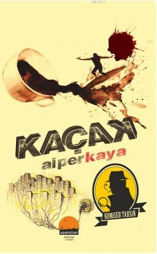 Kaçak; Komiser Tahsin | Alper Kaya | Kent Kitap