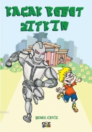 Kaçak Robot Zıpkın | Şenol Ceviz | Giz Kitap