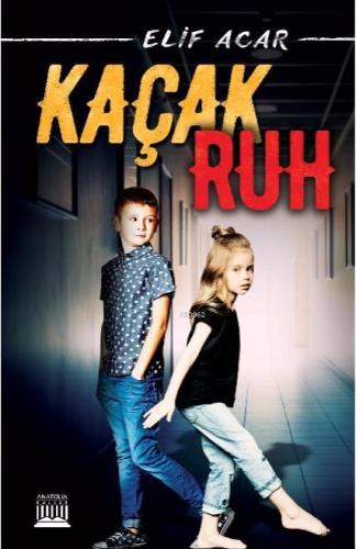 Kaçak Ruh | Elif Acar | Anatolia Kitap