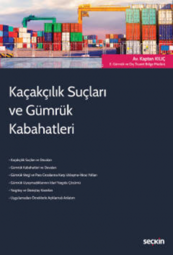 Kaçakçılık Suçları ve Gümrük Kabahatleri | Kaptan Kılıç | Seçkin Yayın