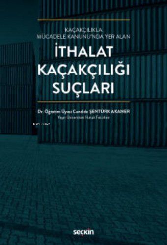 Kaçakçılıkla Mücadele Kanunu'nda Yer Alan;İthalat Kaçakçılığı Suçları 