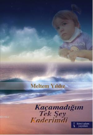 Kaçamadığım Tek Şey Kaderimdi | Meltem Yıldız | İkinci Adam Yayınları