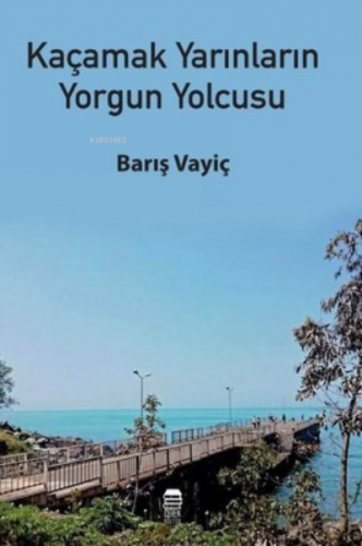 Kaçamak Yarınların Yorgun Yolcusu | Barış Vayiç | Ceren Kültür Yayınla