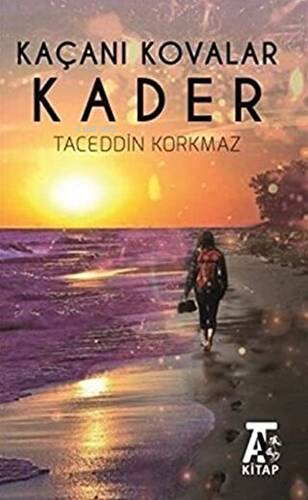 Kaçanı Kovalar Kader | Taceddin Korkmaz | Kitap At Yayınları