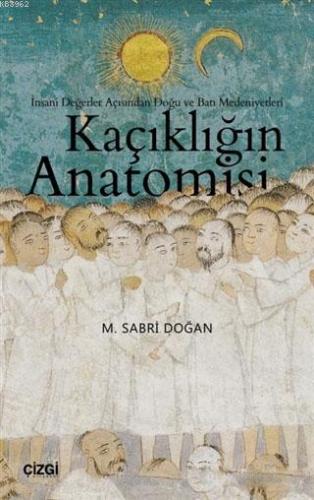 Kaçıklığın Anatomisi; İnsani Değerler Açısından Doğu ve Batı Medeniyet