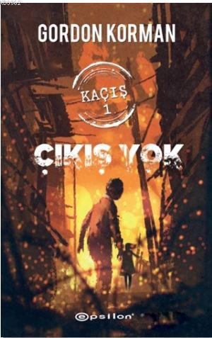 Kaçış 1: Çıkış Yok | Gordon Korman | Epsilon Yayınevi