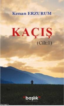 Kaçış Cilt 1 | Kenan Erzurum | Başlık Yayın Grubu