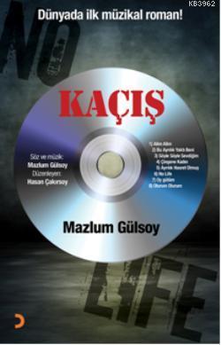 Kaçış; Dünyada ilk müzikal roman! | Mazlum Gülsoy | Cinius Yayınları