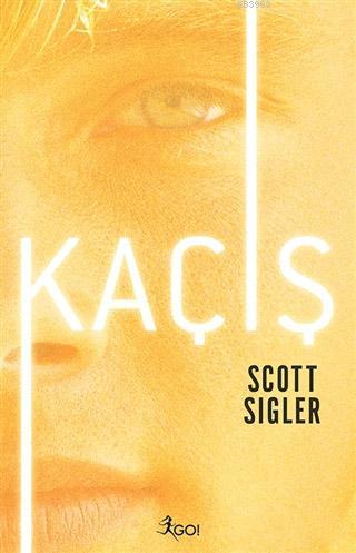 Kaçış | Scott Sigler | Go Kitap