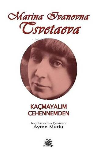 Kaçmayalım Cehennemden | Marina Ivanovna Tsvetaeva | Artshop Yayıncılı