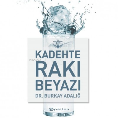 Kadehte Rakı Beyazı | Burkay Adalığ | Epsilon Yayınevi