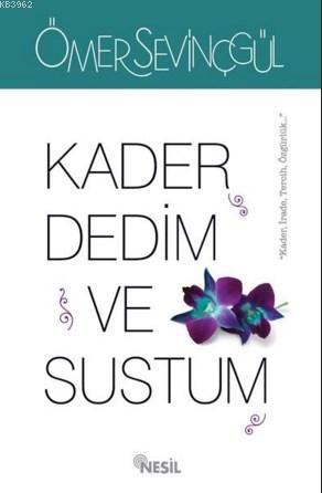 Kader Dedim Ve Sustum | Ömer Sevinçgül | Nesil Yayınları