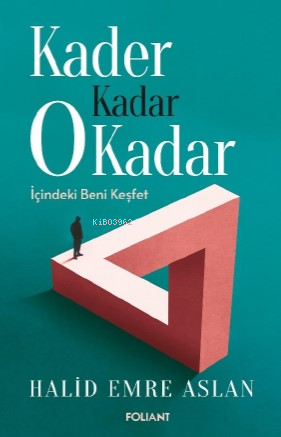 Kader Kadar 0 Kadar;İçindeki Beni Keşfet | Halid Emre Aslan | Foliant 