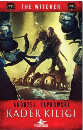 Kader Kılıcı - The Witcher Serisi 2 | Andrzej Sapkowski | Pegasus Yayı