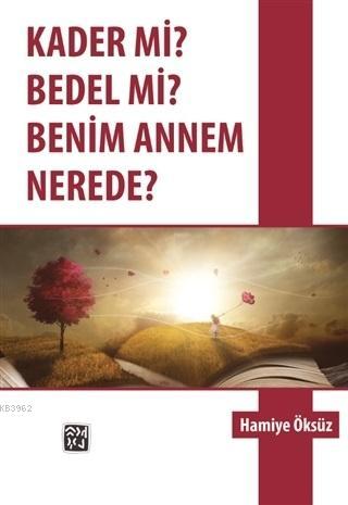 Kader mi? Bedel mi? Benim Annem Nerede? | Hamiye Öksüz | Kutlu Yayınev