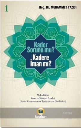 Kader Sorunu Mu? Kadere İman Mı? 1 | Muhammet Yazıcı | Kayıhan Yayınla