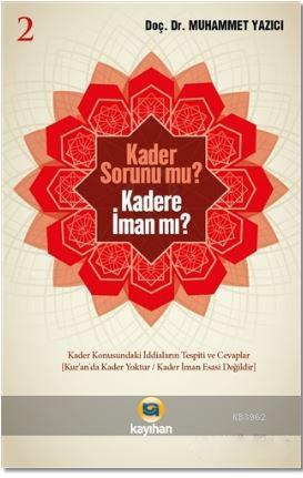 Kader Sorunu Mu? Kadere İman Mı? 2 | Muhammet Yazıcı | Kayıhan Yayınla