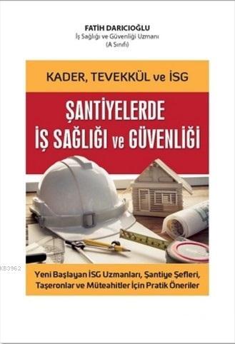 Kader, Tevekkül ve İSG Şantiyelerde İş Sağlığı ve Güvenliği; Yeni Başl