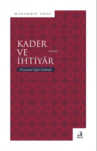 Kader ve İhtiyâr | Muhammed Yavuz | Fecr Yayınları