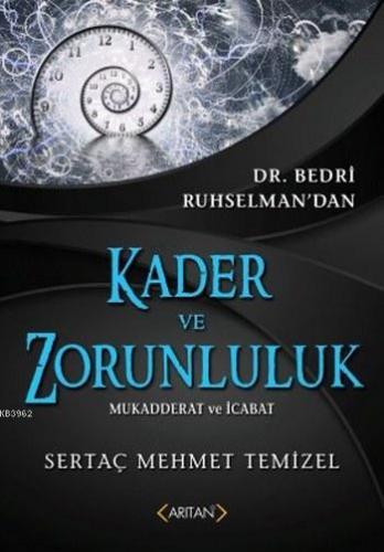 Kader ve Zorunluluk; Mukadderat ve İcabat | Sertaç Mehmet Temizel | Ar