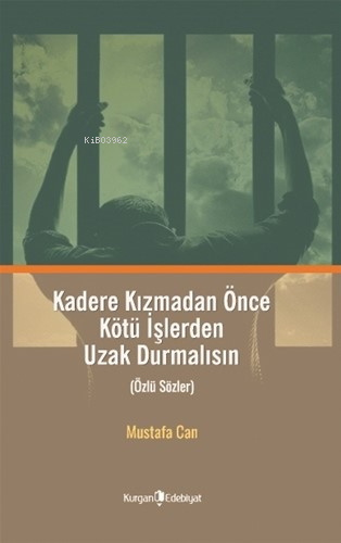 Kadere Kızmadan Önce Kötü İşlerden Uzak Durmalısın;(Özlü Sözler) | Mus