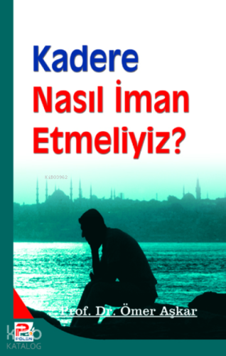 Kadere Nasıl İman Etmeliyiz? | Ömer Aşkar | Karınca & Polen Yayınları