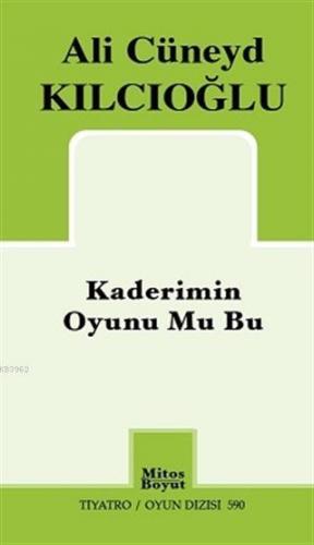 Kaderimin Oyunu Mu Bu | Ali Cüneyd Kılcıoğlu | Mitos Boyut Yayınları