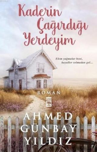 Kaderin Çağırdığı Yerdeyim | Ahmed Günbay Yıldız | Timaş Yayınları