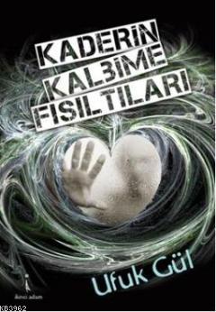 Kaderin Kalbime Fısıltıları | Ufuk Gül | İkinci Adam Yayınları