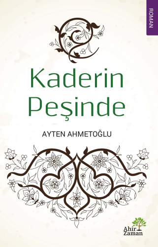 Kaderin Peşinde | Ayten Ahmetoğlu | Ahir Zaman Yayınevi