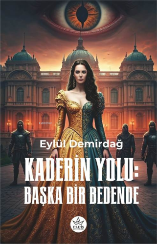 Kaderin Yolu;Başka Bir Bedende | Eylül Demirdağ | Elpis Yayınları